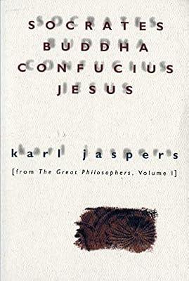 Socrates, Buddha, Confucius, Jesus: From the Great Philosophers, Volume I by Karl Jaspers | Paperback | Philosophy