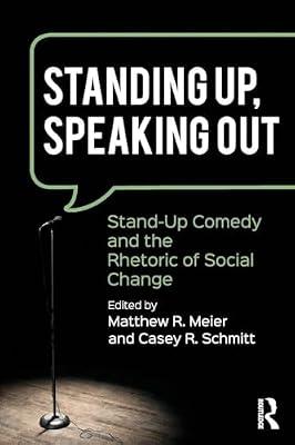 Standing Up, Speaking Out: Stand-Up Comedy and the Rhetoric of Social Change | Paperback | Language Arts & Disciplines