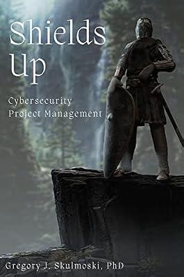 Shields Up: Cybersecurity Project Management by Skulmoski, Gregory J. | Paperback | Business & Economics