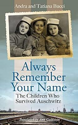 Always Remember Your Name: The Children who Survived Auschwitz by Bucci, Andra & Tatiana | Paperback | Memoirs