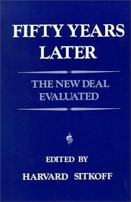 Fifty Years Later: The New Deal Evaluated by Sitkoff, Harvard | Paperback | Economics