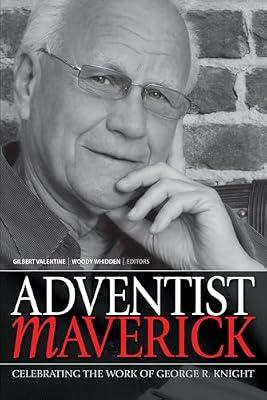 Adventist Maverick: A Celebration of George R. Knight's Contribution to Adventist Thought | Paperback | Religion