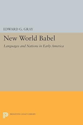New World Babel: Languages and Nations in Early America by Gray, Edward G. | Paperback | History 2