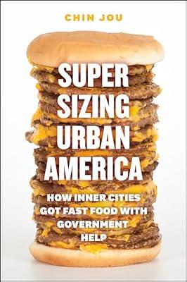 Supersizing Urban America: How Inner Cities Got Fast Food with Government Help (Emersion: Emergent Village resources for communities of faith) by Jou, Chin | Hardcover | History Of The Americas