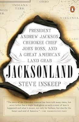Jacksonland: President Andrew Jackson, Cherokee Chief John Ross, and a Great American Land Grab by Inskeep, Steve | Paperback | History