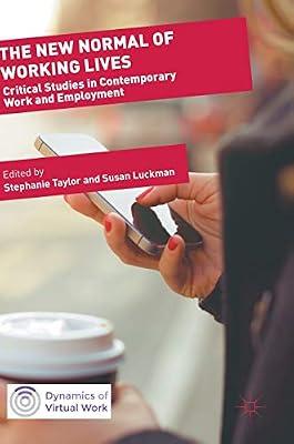 The New Normal of Working Lives: Critical Studies in Contemporary Work and Employment (Dynamics of Virtual Work) by UNKNOWN | Hardcover | Sociology: Work & Labour