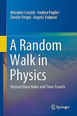 A Random Walk in Physics: Beyond Black Holes and Time-Travels by Cencini, Massimo; Puglisi, Andrea; Vergni, Davide; Vulpiani, Angelo | Hardcover | Science