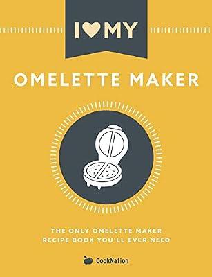 I Love My Omelette Maker: The Only Omelette Maker Recipe Book You'll Ever Need by Cooknation | Paperback | Quick & Easy Cooking