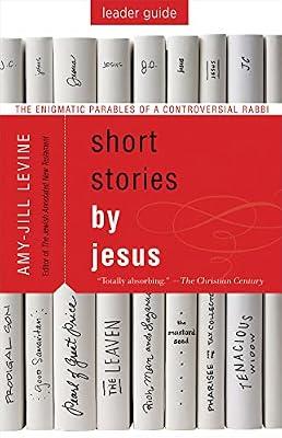 Short Stories by Jesus Leader Guide: The Enigmatic Parables of a Controversial Rabbi by Levine, Amy-Jill | Paperback | Christian Life & Practice