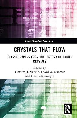 Crystals That Flow: Classic Papers from the History of Liquid Crystals (The Liquid Crystals Book Series) by Myerson, Judith M. | Hardcover | Soft Matter Physics