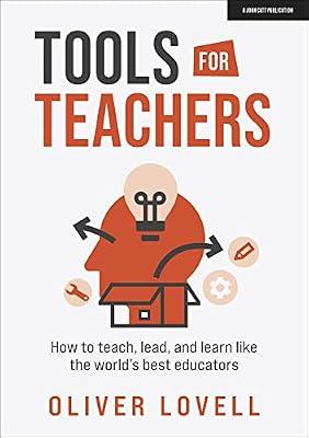 Tools for Teachers: How to teach: How to Teach, Lead and Learn Like the World’s Best Educators by Lovell, Oliver | Paperback | Education