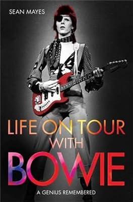 Life on Tour with Bowie: A Genius Remembered by Mayes, Sean | Paperback | Music