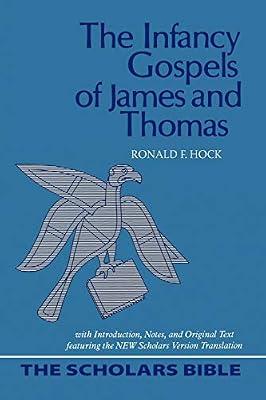 The Infancy Gospels of James and Thomas: With Introduction, Notes, and Original Text Featuring the New Scholars Version Translation: 0002 (SCHOLARS BIBLE) | Paperback | Religion