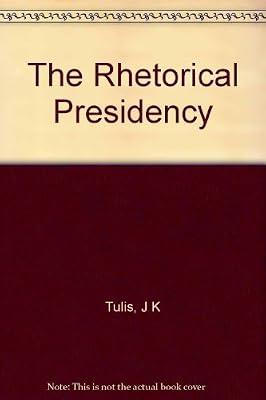 Tulis: The Rhetorical Presidency Cloth by Tulis, J K | Hardcover | Central Government