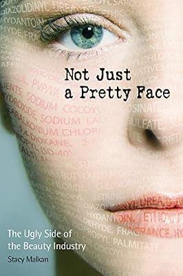 Not Just a Pretty Face: The Ugly Side of the Beauty Industry by Malkan, Stacy | Paperback | Health & Fitness