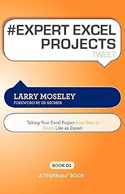 # EXPERT EXCEL PROJECTS tweet Book01 by Moseley, Larry | Paperback | Business & Economics