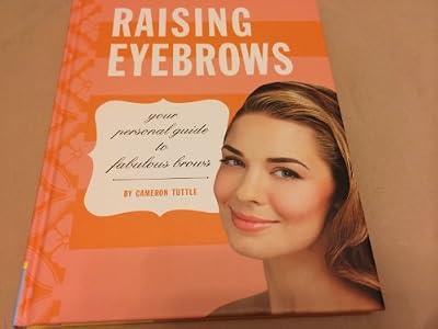 Raising Eyebrows: Your Personal Guide to Fabulous Brows by Tuttle, Cameron | Hardcover | Health & Fitness