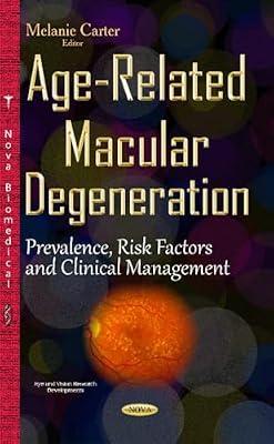 Age-Related Macular Degeneration: Prevalence, Risk Factors and Clinical Management (Eye and Vision Research Developments) | Hardcover | Public Health & Preventive Medicine