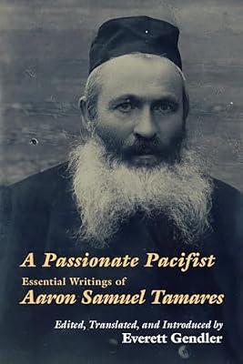 A Passionate Pacifist: Essential Writings of Aaron Samuel Tamares by Tamares, Aaron Samuel | Paperback | Judaism