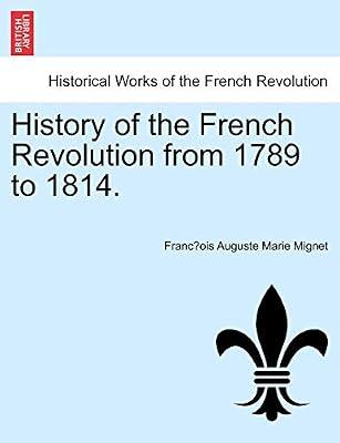 History of the French Revolution from 1789 to 1814. by Mignet, Francois Auguste Marie Alexis | Paperback | European History