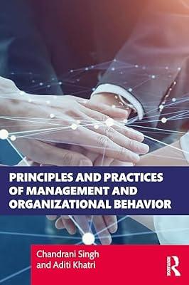 Principles and Practices of Management and Organizational Behavior by Singh, Chandrani; Khatri, Aditi | Paperback | Regional