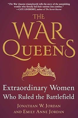 The War Queens by Jordan, Jonathan W.; Jordan, Emily Anne | Hardcover | Social & Cultural History