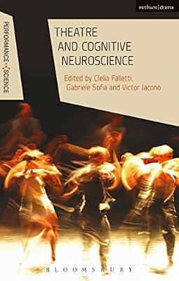 Theatre and Cognitive Neuroscience (Performance and Science: Interdisciplinary Dialogues) | Paperback | Performing Arts