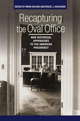 Recapturing the Oval Office: New Historical Approaches to the American Presidency (Miller Center of Public Affairs Books) | Hardcover | History