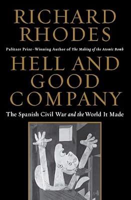 Hell and Good Company: The Spanish Civil War and the World It Made by Rhodes, Richard | Paperback | History