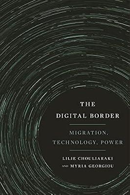 The Digital Border: Migration, Technology, Power: 44 (Critical Cultural Communication) by Chouliaraki, Lilie; Georgiou, Myria | Hardcover | Social Science