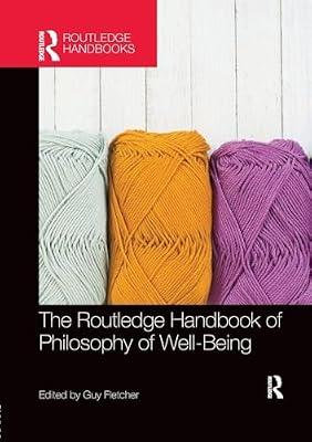 The Routledge Handbook of Philosophy of Well-Being (Routledge Handbooks in Philosophy) | Paperback | Psychological Theory
