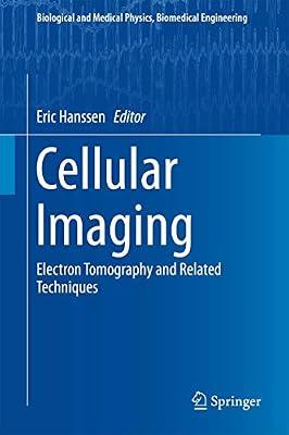 Cellular Imaging: Electron Tomography and Related Techniques (Biological and Medical Physics, Biomedical Engineering) | Hardcover | Microscopy
