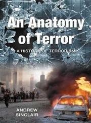 An Anatomy of Terror: A History of Terrorism by Sinclair, Andrew | Hardcover | Terrorism