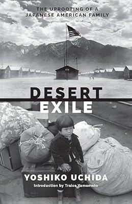 Desert Exile: The Uprooting of a Japanese American Family (Classics of Asian American Literature) by Uchida, Yoshiko | Paperback | Social Science