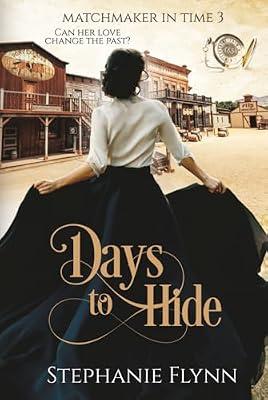 Days to Hide: A Steamy Time Travel Romance: 3 (Matchmaker) by Flynn, Stephanie | Hardcover | Historical Adventure