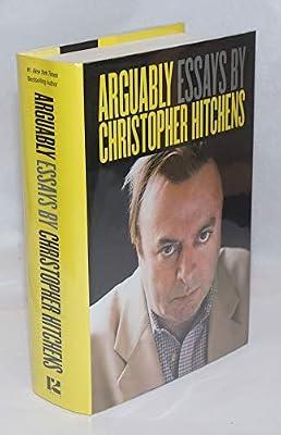 Arguably: Essays by Christopher Hitchens by Hitchens, Christopher | Hardcover | Literary Collections