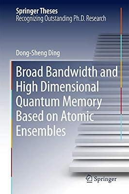 Broad Bandwidth and High Dimensional Quantum Memory Based on Atomic Ensembles (Springer Theses) by Ding, Dong-Sheng | Hardcover | Quantum Physics (Quantum Mechanics & Quantum Field Theory)