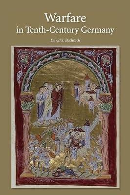 Warfare in Tenth-Century Germany by Bachrach, David S. | Paperback | History