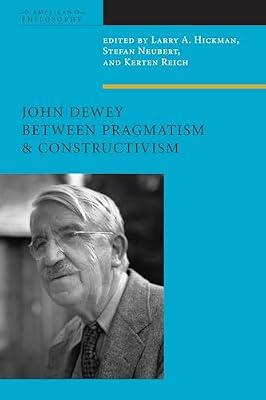 John Dewey Between Pragmatism and Constructivism (American Philosophy) | Hardcover | Philosophy