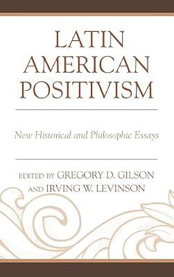 Latin American Positivism: New Historical and Philosophic Essays | Hardcover | Philosophy
