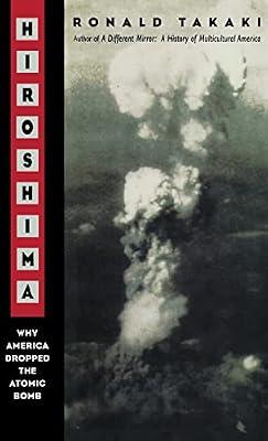 Hiroshima: Why America Dropped the Atomic Bomb by Takaki, Ronald | Hardcover | History