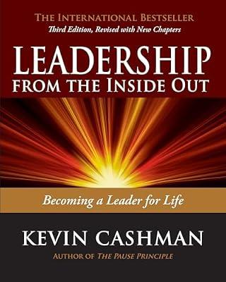 Leadership from the Inside Out: Becoming a Leader for Life by Cashman, Kevin | Paperback | Business & Economics