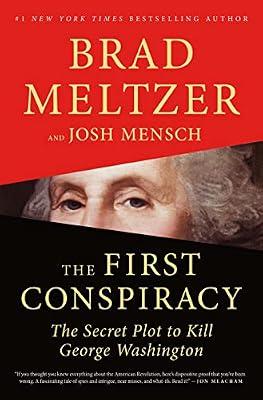 The First Conspiracy: The Secret Plot To Kill George Washington by Meltzer, Brad; Mensch, Josh | Paperback | History