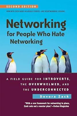 Networking for People Who Hate Networking, Second Edition: A Field Guide for Introverts, the Overwhelmed, and the Underconnected by Devora Zack | Paperback | Business & Economics