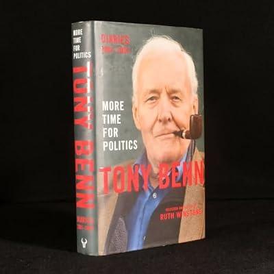More Time for Politics: Diaries 2001-2007 by Benn, Tony | Hardcover | Autobiography: Historical