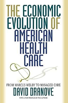 The Economic Evolution of American Health Care: From Marcus Welby to Managed Care by Dranove, David | Paperback | Medical