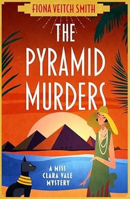 The Pyramid Murders: A page-turning cosy murder mystery novel by Veitch Smith, Fiona | Paperback | Historical Mysteries