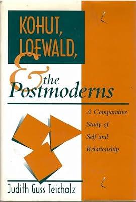 Kohut, Loewald and the Postmoderns: A Comparative Study of Self and Relationship (Psychoanalytic Inquiry Book Series) by Teicholz, Judith G. | Hardcover | Psychoanalytical Theory (Freudian Psychology)