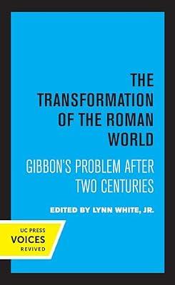 The Transformation of the Roman World: Gibbon's Problem after Two Centuries: 3 (Center for Medieval and Renaissance Studies, UCLA) by White, Lynn | Paperback | European History