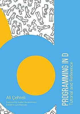Programming in D: Tutorial and Reference by Alexandrescu, Andrei; Reece, Sarah; Marques, Luís; Yapici, Izgi; Cehreli, Ali | Paperback | Computers